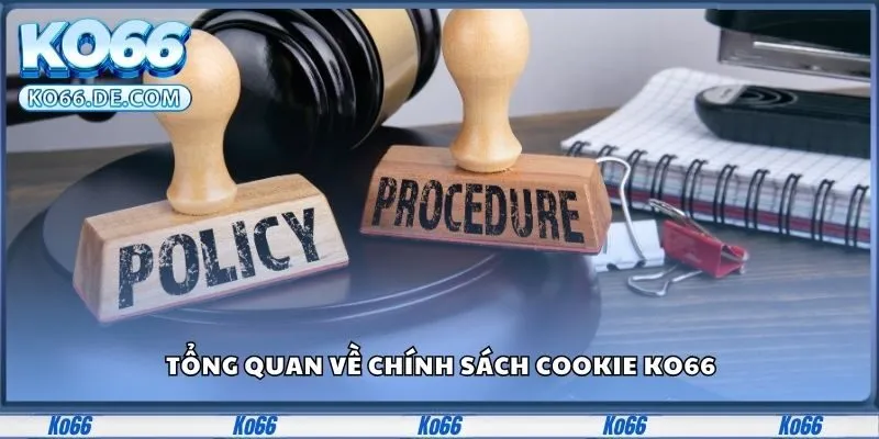 Chính Sách Cookie KO66 - Cá Nhân Hóa Trải Nghiệm Web 1 Tổng quan về chính sách Cookie KO66