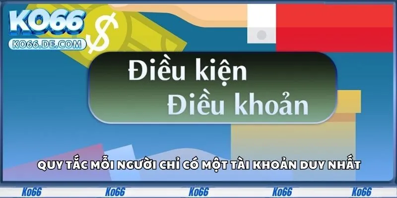 Điều Khoản Ko66 100% Quyền Lợi Cược Thủ Được Bảo Vệ 2 Quy tắc mỗi người chỉ có một tài khoản duy nhất