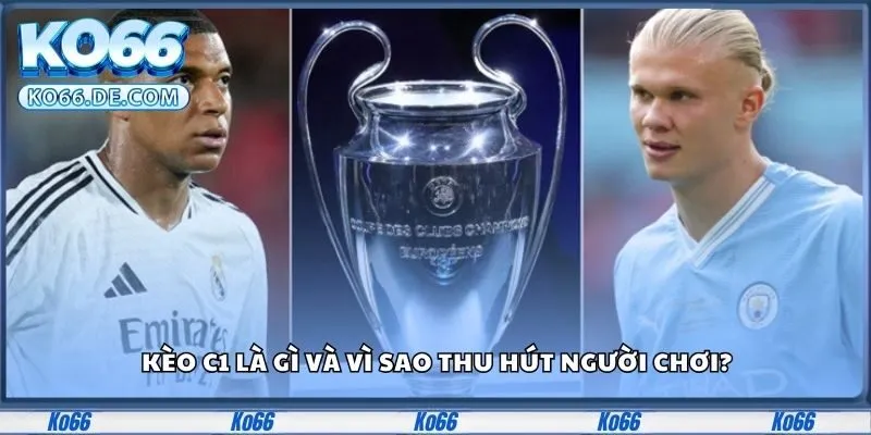 Kèo C1 – Cơ Hội Vàng Tăng Lợi Nhuận Cá Cược Mỗi Ngày 2 Kèo c1 là gì và vì sao thu hút người chơi?