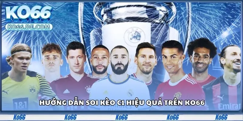 Kèo C1 – Cơ Hội Vàng Tăng Lợi Nhuận Cá Cược Mỗi Ngày 3 Hướng dẫn soi kèo c1 hiệu quả trên Ko66
