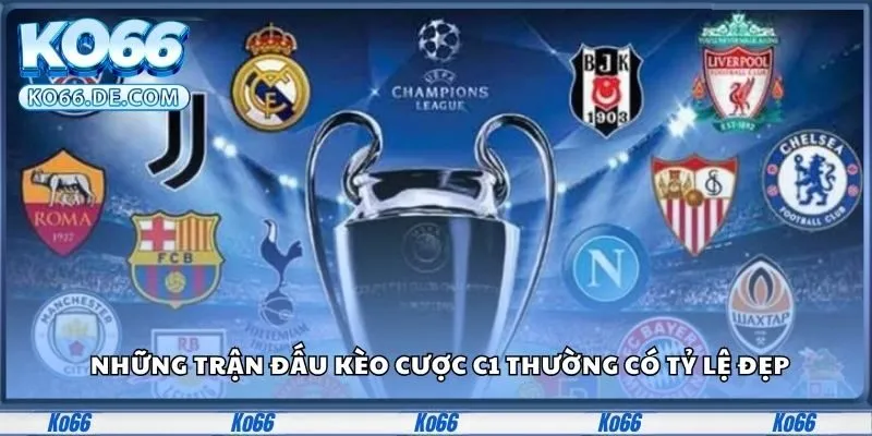 Kèo C1 – Cơ Hội Vàng Tăng Lợi Nhuận Cá Cược Mỗi Ngày 4 Những trận đấu kèo cược c1 thường có tỷ lệ đẹp