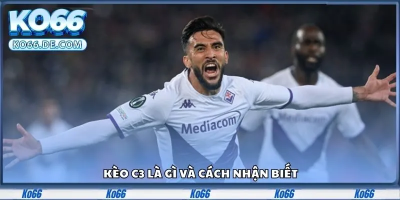 Kèo C3 Là Gì? Ko66 Bật Mí Cách Bắt Chuẩn Kèo Dễ Ăn Nhất 2 Kèo c3 là gì và cách nhận biết