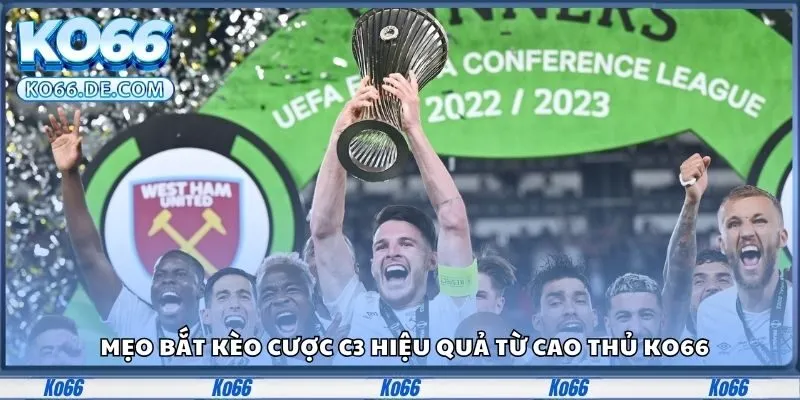 Kèo C3 Là Gì? Ko66 Bật Mí Cách Bắt Chuẩn Kèo Dễ Ăn Nhất 4 Mẹo bắt kèo cược c3 hiệu quả từ cao thủ Ko66