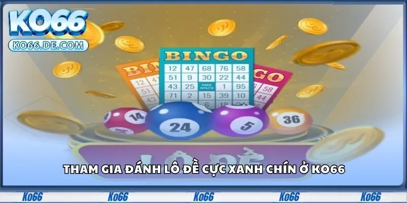 Tham gia đánh lô đề cực xanh chín ở Ko66