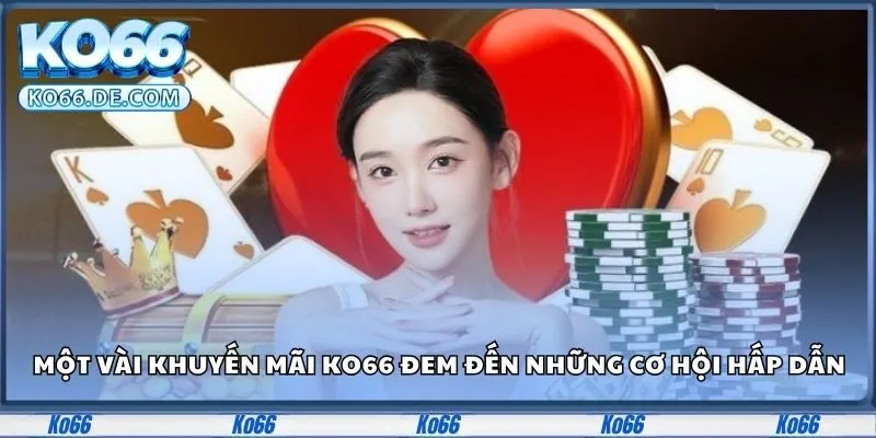 Khuyến Mãi Ko66 - Tận Dụng Ngay Nhận Thưởng Hấp Dẫn 2 Một vài khuyến mãi Ko66 đem đến những cơ hội hấp dẫn